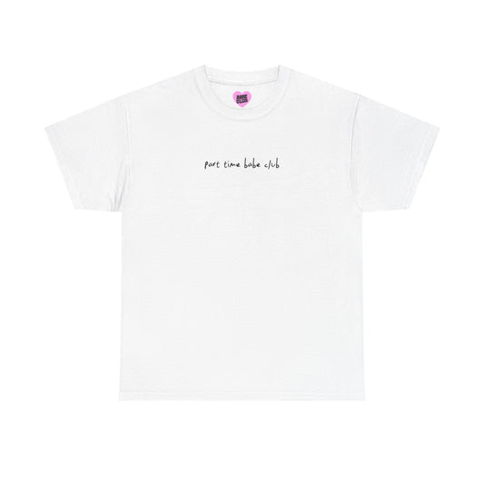 Part Time Babe Club Unisex Heavy Cotton Tee