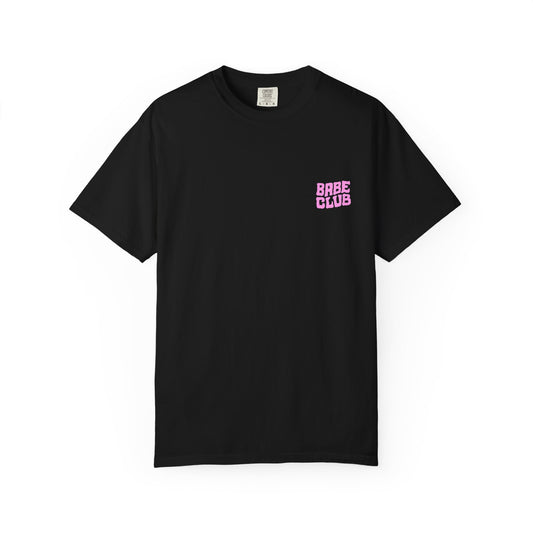 Artist Series* Babe Club Forever - Unisex Garment-Dyed T-shirt